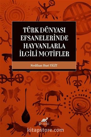 Türk Dünyası Efsanelerinde Hayvanlarla İlgili Motifler