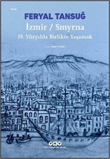İzmir / Smyrna: 19. Yüzyılda Birlikte Yaşamak