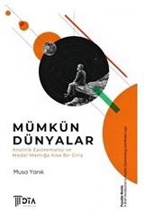 Mümkün Dünyalar: Analitik Epistemoloji ve Modal Mantığa Kısa Bir Giriş