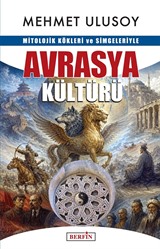 Mitolojik Kökleri ve Simgeleriyle Avrasya Kültürü