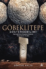 Göbeklitepe Göstergebilimi Taş Çağı'ndan Bugüne Uzanan Anlamların Analizi