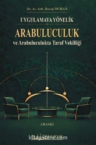 Uygulamaya Yönelik Arabuluculuk ve Arabuluculukta Taraf Vekilliği
