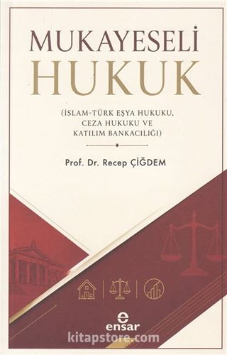 Mukayeseli Hukuk (İslam-Türk Eşya Hukuku, Ceza Hukuku ve Katılım Bankacılığı)