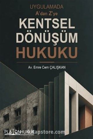 Uygulamada A'dan Z'ye Kentsel Dönüşüm Hukuku