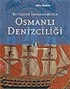 Osmanlı Denizciliği Beylikten İmparatorluğa