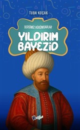 Yıldırım Bayezid / Dersimiz Hükümdarlar