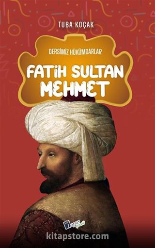 Fatih Sultan Mehmet / Dersimiz Hükümdarlar