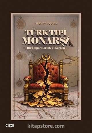 Türk Tipi Monarşi Bir İmparatorluk Çökerken