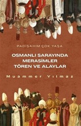 Osmanlının Sarayında Merasimler Tören ve Alaylar