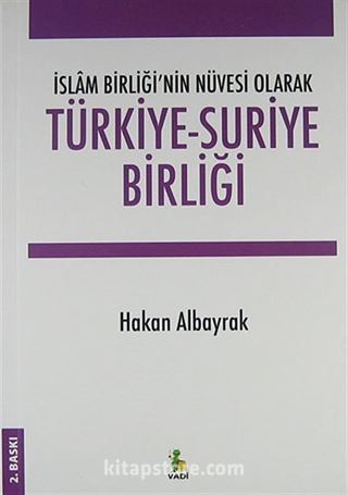 Türkiye-Suriye Birliği İslam Birliği'nin Nüvesi Olarak