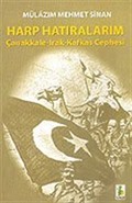 Harp Hatıralarım / Çanakkale Irak Kafkas Cephesi