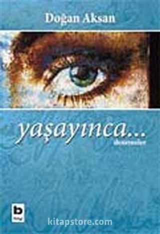 Yaşayınca..
