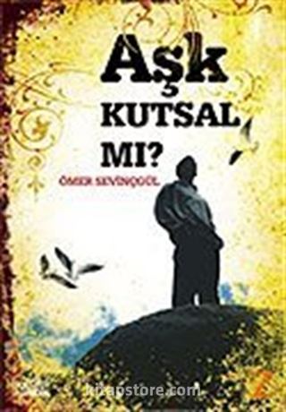 Aşk Kutsal Mı?