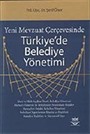 Yeni Mevzuat Çerçevesinde Türkiye'de Belediye Yönetimi