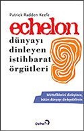 Echelon Dünyayı Dinleyen İstihbarat Örgütleri