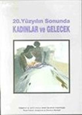 20. Yüzyılın Sonunda Kadınlar ve Gelecek (ciltli)