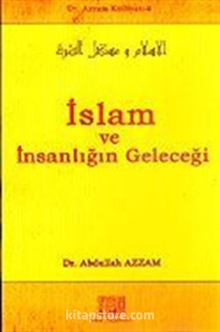 İslam ve İnsanlığın Geleceği / Dr. Azzam Külliyatı 4