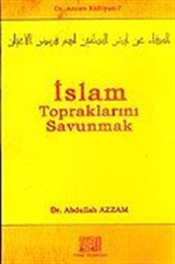 İslam Topraklarını Savunmak / Dr. Azzam Külliyatı 7
