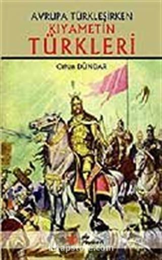 Kıyametin Türkleri / Avrupa Türkleşirken