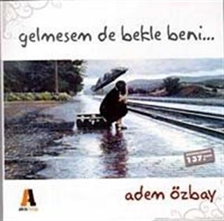 Gelmesem de Bekle Beni