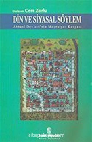 Din ve Siyasal Söylem / Abbasi Devleti'nin Meşruiyet Kavgası