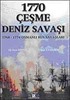 1770 Çeşme Deniz Savaşı / 1768-1774 Osmanlı-Rus Savaşları