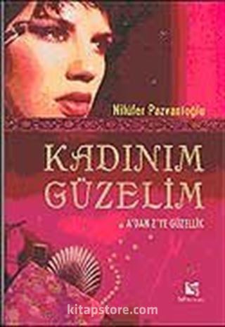 Kadınım Güzelim / A'dan Z'ye Güzellik