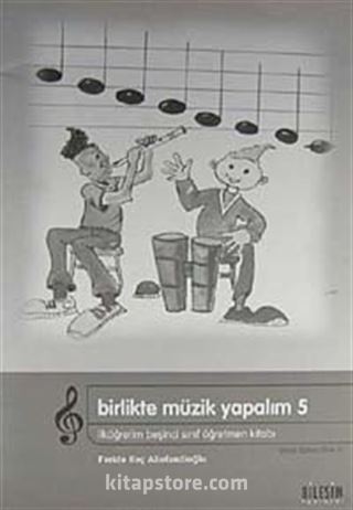 Birlikte Müzik Yapalım 5 / İlköğretim 5. Sınıf Öğretmen Kitabı