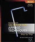 Microsoft® SQL Server 2005: Applied Techniques Step by Step