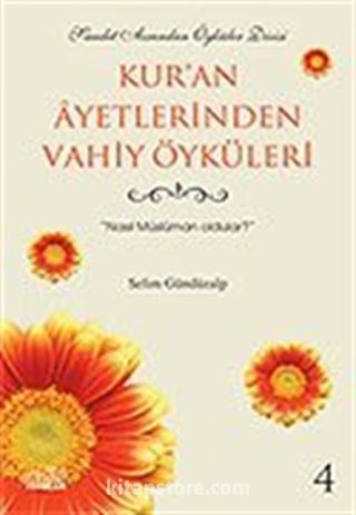 Kur'an Ayetlerinden Vahiy Öyküleri 4