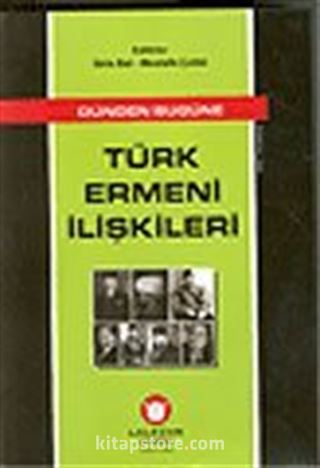 Dünden Bugüne Türk Ermeni İlişkileri