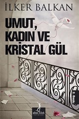 Umut, Kadın ve Kristal Gül