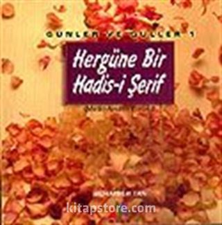 Hergüne Bir Hadis-i Şerif / Günler ve Güller 1