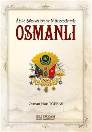Osmanlı / Abide Şahsiyetleri ve Müesseleriyle