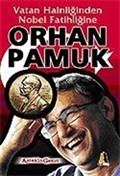 Orhan Pamuk / Vatan Hainliğinden Nobel Fatihliğine