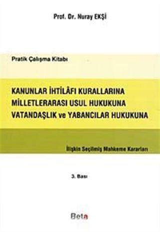 Kanunlar İhtilafı Kurallarına Milletlerarası Usul Hukukuna Vatandaşlık ve Yabancılar Hukukuna İlişkin Seçilmiş Mahkeme Kararları