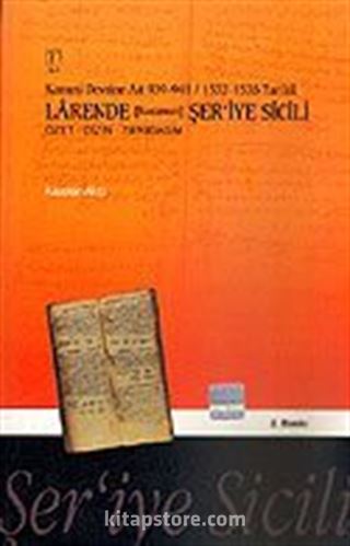 Kanuni Devrine Ait 939-941 / 1532-1535 Tarihli Larende (Karaman) Şer'iye Sicili / Özet Dizin Tıpkıbasım