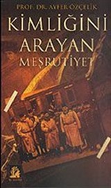 Kimliğini Arayan Meşrutiyet
