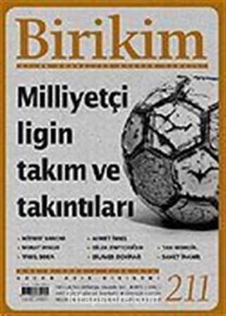 Birikim / Sayı: 211 Yıl: 2006 / Aylık Sosyalist Kültür Dergisi