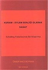 Kuram Eylem Birliği Olarak Sanat / Schelling Felsefesinde Bir Araştırma