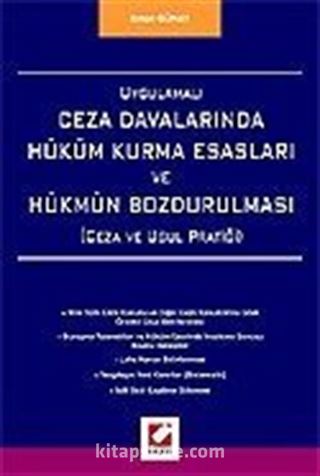 Uygulamalı Ceza Davalarında Hüküm Kurma Esasları ve Hükmün Bozdurulması