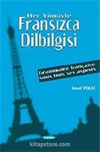 Her Yönüyle Fransızca Dilbilgisi