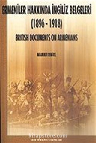 Ermeniler Hakkında İngiliz Belgeleri 1896-1918 British Documents On Armenians