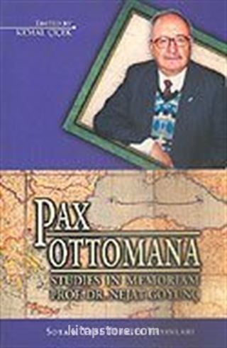 Pax Ottomana / Studies İn Memoriam Prof. Dr. Nejat Göyünç
