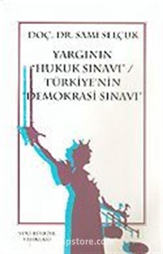 Yargının Hukuk Sınavı Türkiye'nin Demokrasi Sınavı