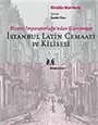 İstanbul Latin Cemaati ve Kilisesi / Bizans İmparatorluğu'ndan Günümüze