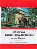 Kosova'da Osmanlı Mimari Eserleri I-II