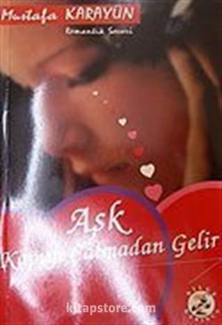 Aşk Kapıyı Çalmadan Gelir
