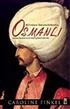 Rüyadan İmparatorluğa Osmanlı / Osmanlı İmparatorluğu'nun Öyküsü 1300-1923 (Ciltli)