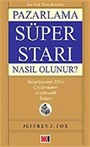 Pazarlama Süper Starı Nasıl Olunur?